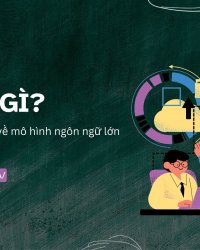 LLM là gì? Tổng quan chi tiết về mô hình ngôn ngữ lớn