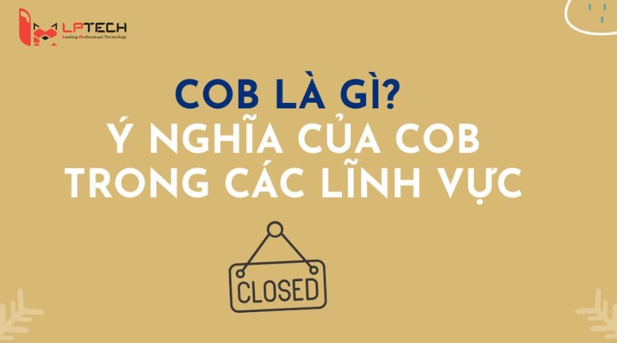  COB mang các nghĩa khác nhau trong từng lĩnh vực