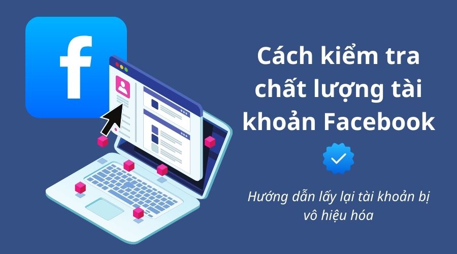 Tìm hiểu về chất lượng tài khoản Facebook