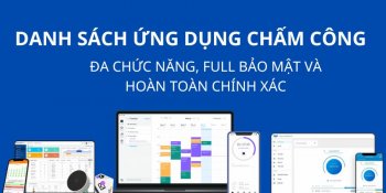 Các ứng dụng chấm công (có tính lương) tự động, chính xác, bảo mật