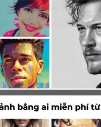Cách tạo ảnh bằng ai miễn phí từ ảnh có sẵn