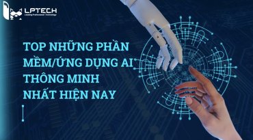 Top những phần mềm/ứng dụng AI thông minh nhất hiện nay