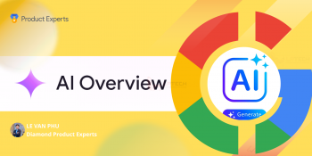 AI Overviews là gì? Cách tối ưu SEO website trong thời kì AI