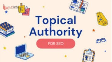 Topical Authority là gì? Chiến lược xây Topical Authority hiệu quả