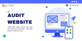 Audit Website từ A–Z: Tổng hợp các checklist site check SEOer cần biết