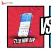 Zalo Mini App và Mobile App: Doanh nghiệp SME nên đầu tư vào đâu?
