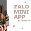 Zalo Mini App Bất Động Sản: Giải Pháp Đột Phá Doanh Thu 2026